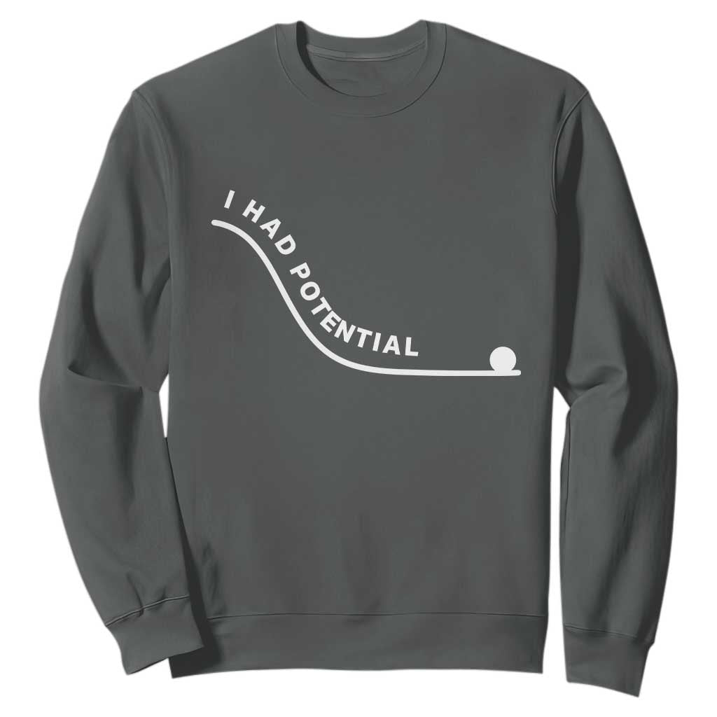 I Had Potential Sweatshirt Funny Sci-Fi Book Lover TS14 Dark Heather Print Your Wear