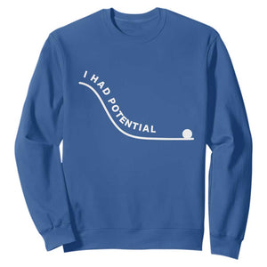 I Had Potential Sweatshirt Funny Sci-Fi Book Lover TS14 Royal Blue Print Your Wear