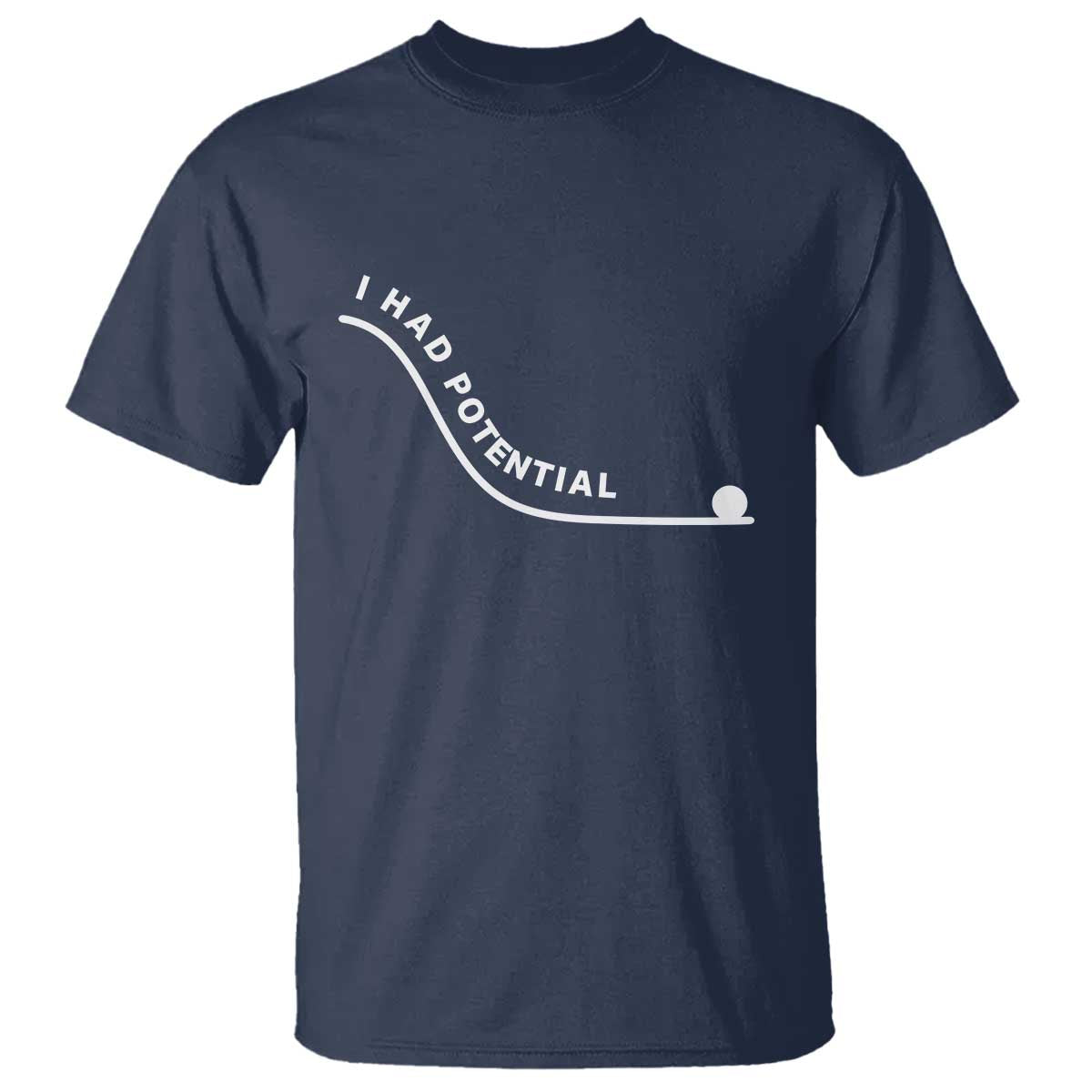 I Had Potential T Shirt Funny Sci-Fi Book Lover TS14 Navy Print Your Wear