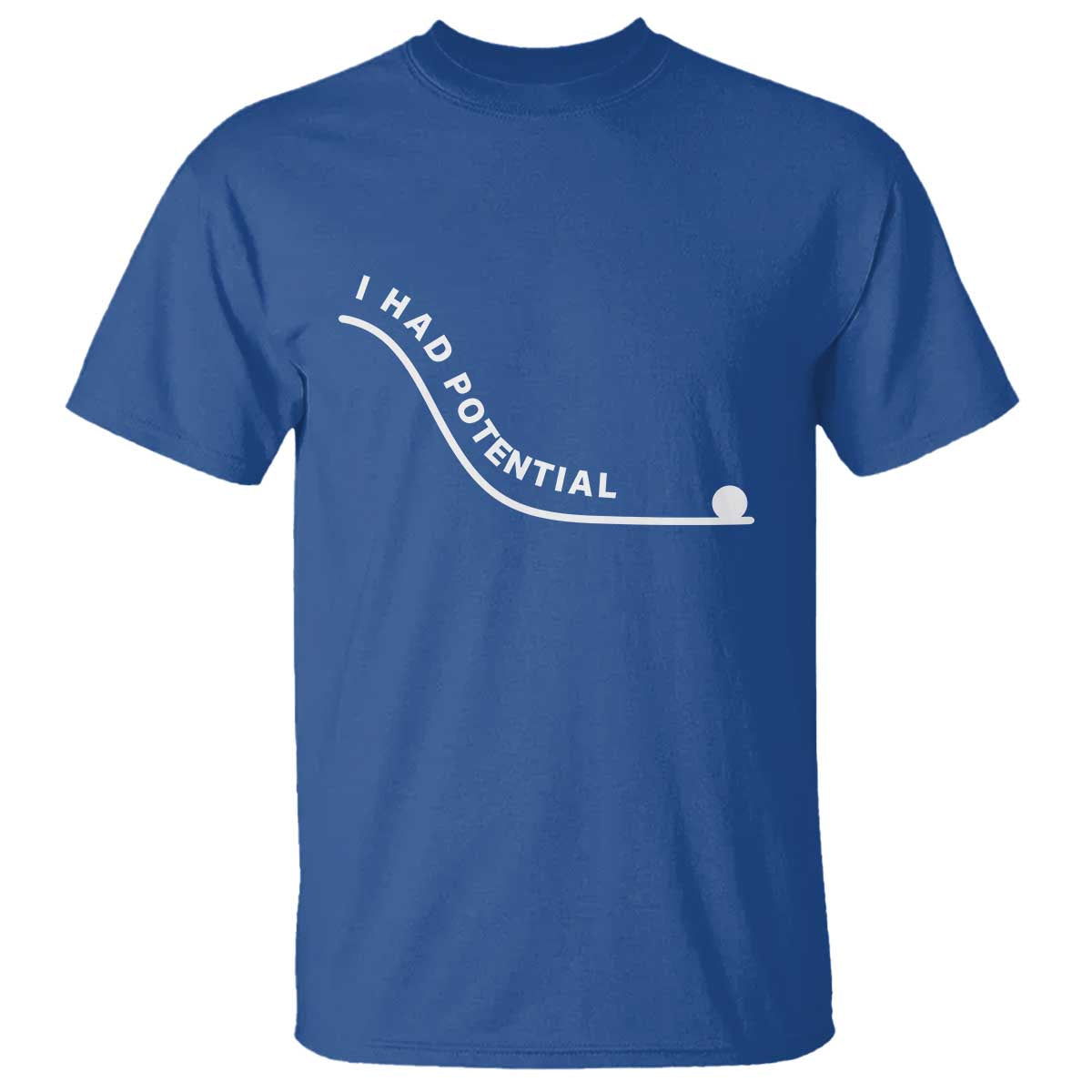 I Had Potential T Shirt Funny Sci-Fi Book Lover TS14 Royal Blue Print Your Wear