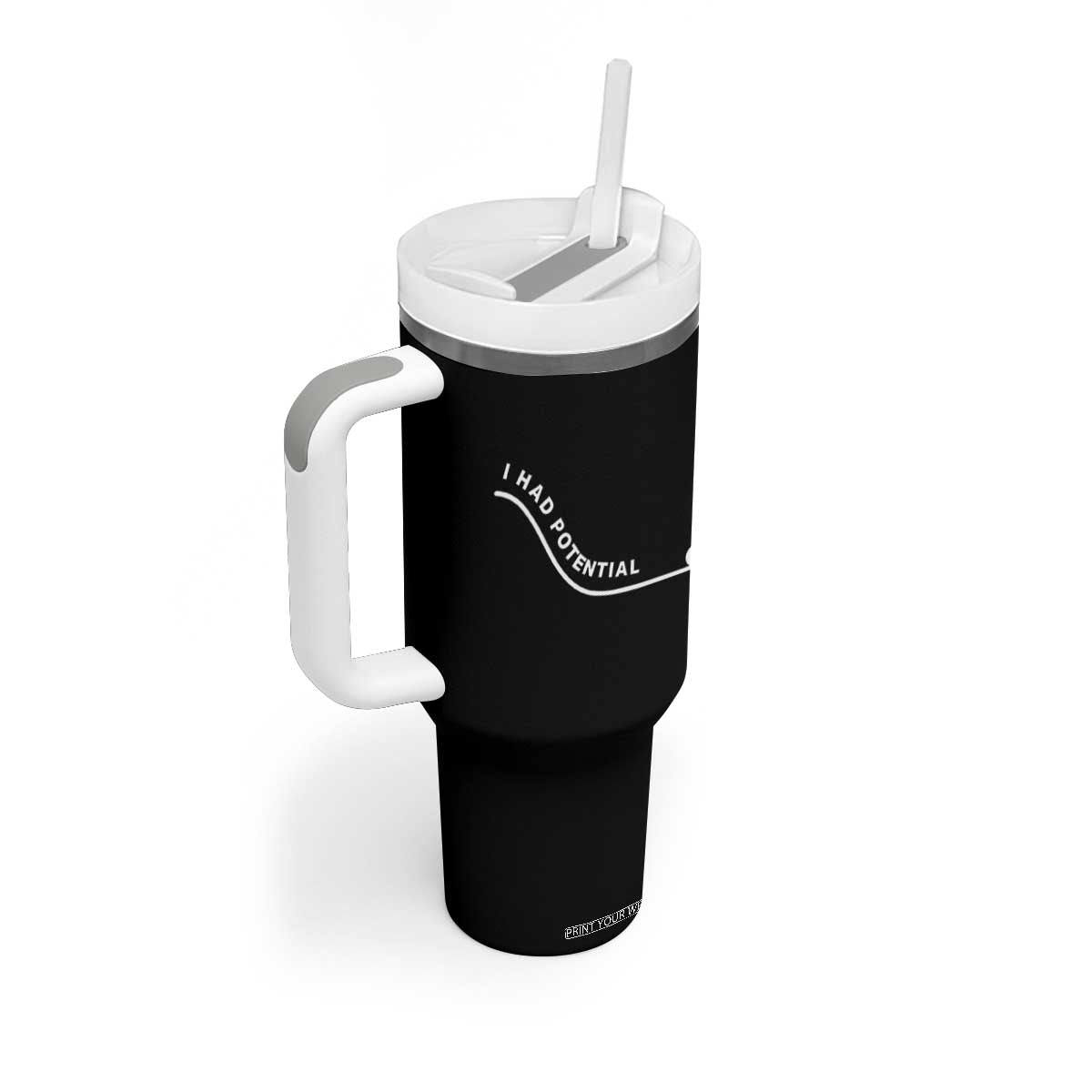 I Had Potential Tumbler With Handle Funny Sci-Fi Book Lover TS14 Print Your Wear