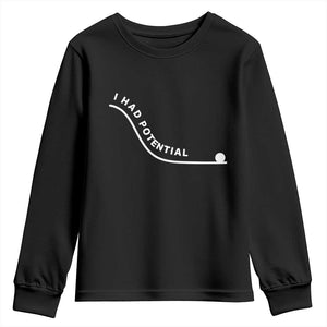 I Had Potential Youth Sweatshirt Funny Sci-Fi Book Lover TS14 Black Print Your Wear