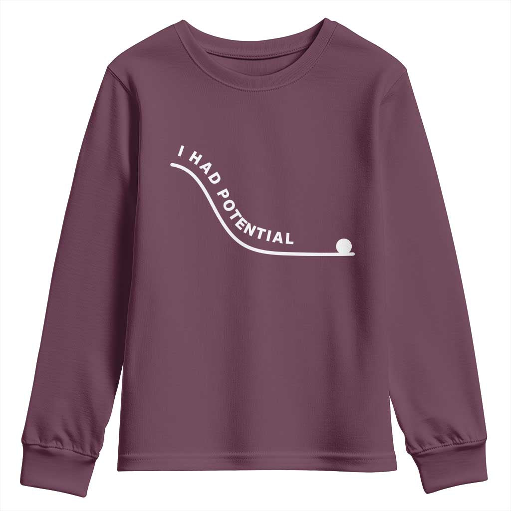 I Had Potential Youth Sweatshirt Funny Sci-Fi Book Lover TS14 Maroon Print Your Wear