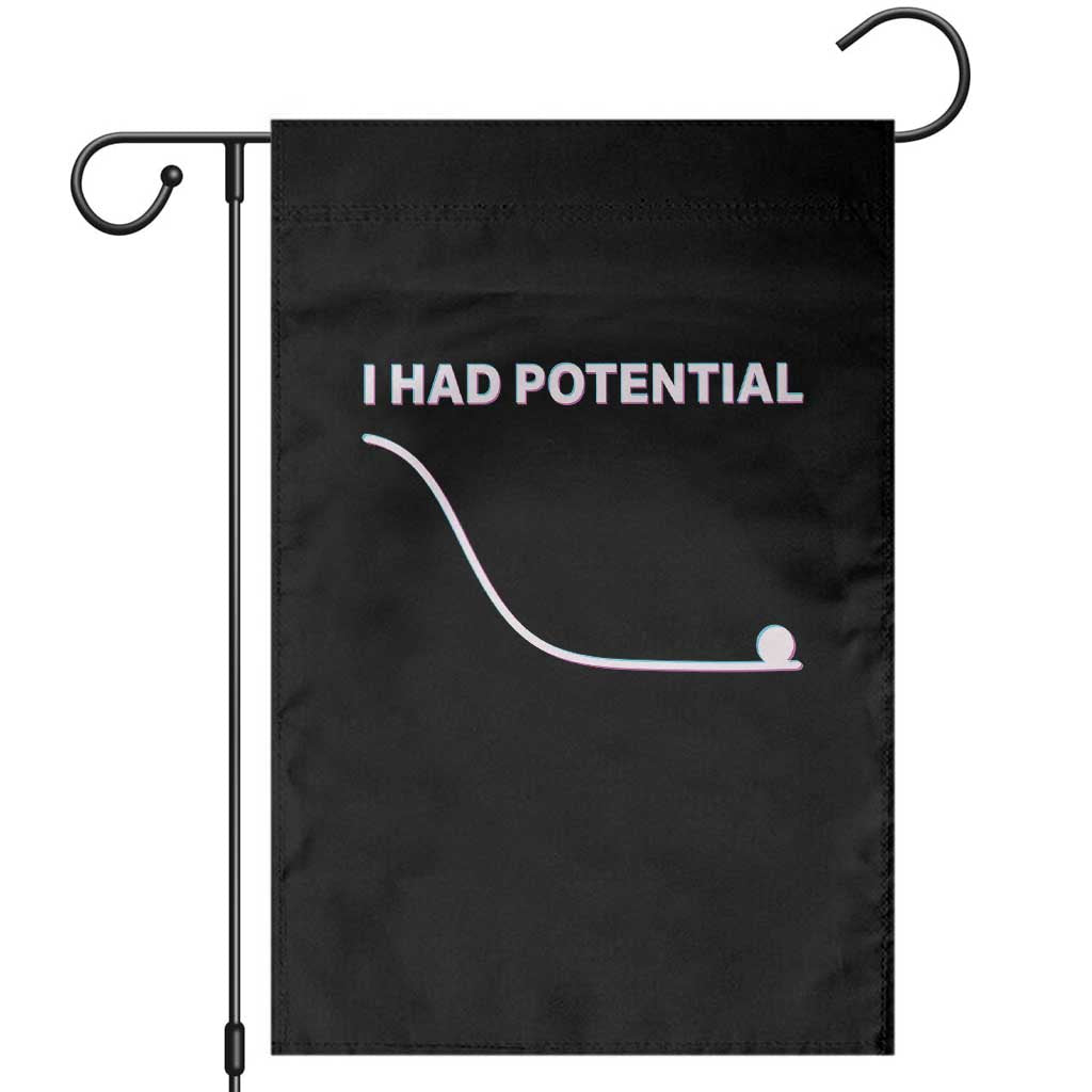 I Had Potential Garden Flag Funny Physics Teacher Motivational Quote TS14 Black Print Your Wear