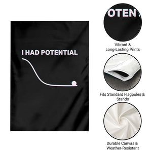 I Had Potential Garden Flag Funny Physics Teacher Motivational Quote TS14 Print Your Wear