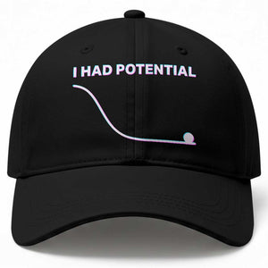 I Had Potential Baseball Cap Funny Physics Teacher Motivational Quote TS14 Print Your Wear