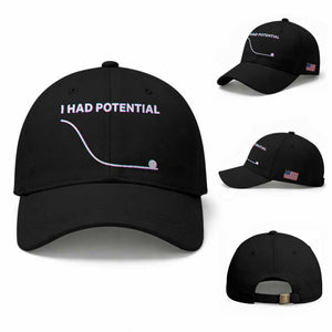 I Had Potential Baseball Cap Funny Physics Teacher Motivational Quote TS14 Baseball Cap Universal Fit Black Print Your Wear