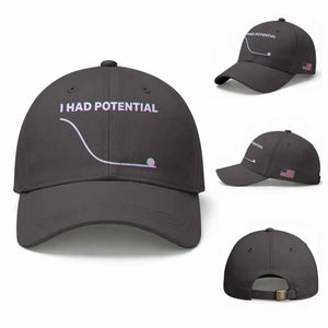 I Had Potential Baseball Cap Funny Physics Teacher Motivational Quote TS14 Baseball Cap Universal Fit Dark Gray Print Your Wear
