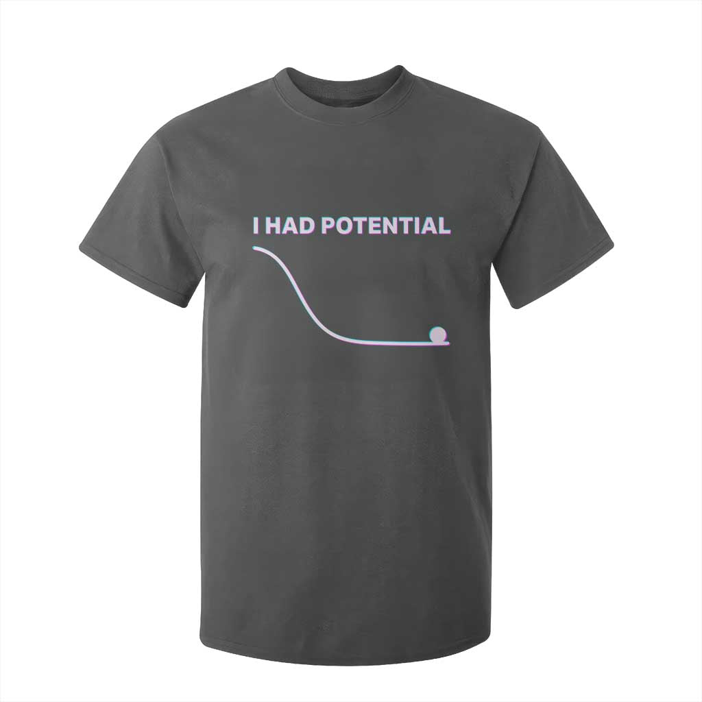 I Had Potential T Shirt For Kid Funny Physics Teacher Motivational Quote TS14 Dark Heather Print Your Wear
