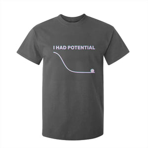 I Had Potential T Shirt For Kid Funny Physics Teacher Motivational Quote TS14 Dark Heather Print Your Wear