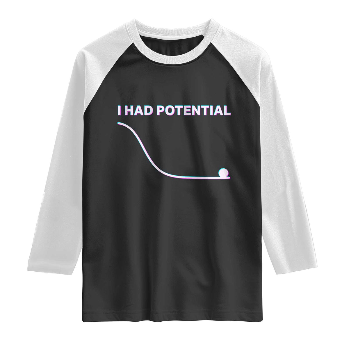 I Had Potential Raglan Shirt Funny Physics Teacher Motivational Quote TS14 Black White Print Your Wear