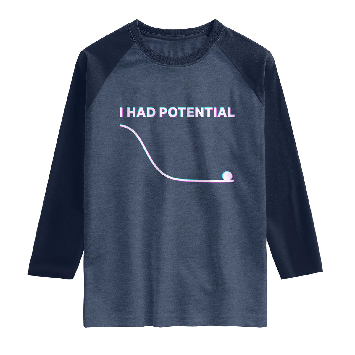 I Had Potential Raglan Shirt Funny Physics Teacher Motivational Quote TS14 Heather Denim Navy Print Your Wear