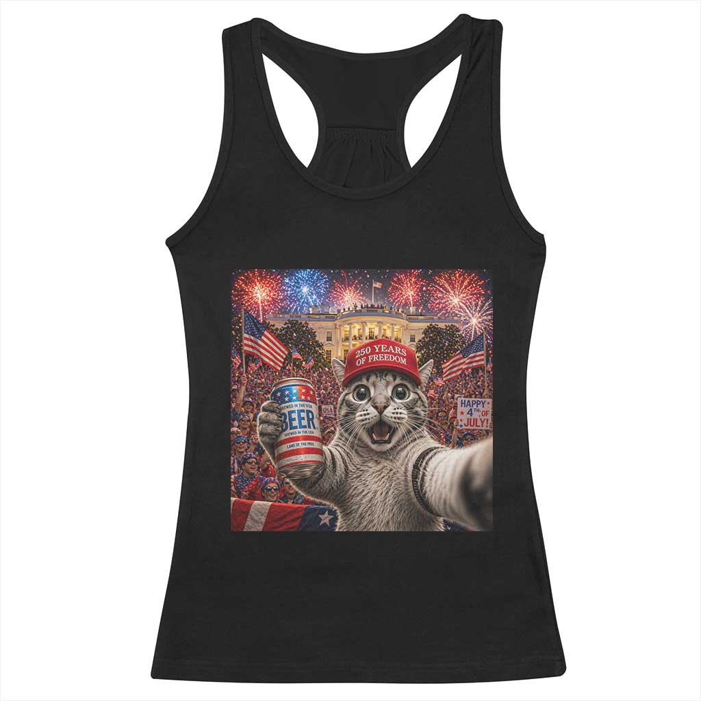 250 Years Of Freedom Racerback Tank Top Funny Cat Selfie 4th of July Party TS14 Black Print Your Wear