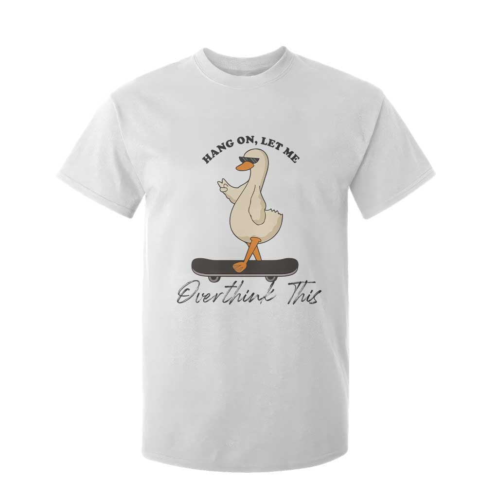 Hang On Let Me Overthinking This T Shirt For Kid Funny Duck Skateboard Sarcastic Skater TS14 White Print Your Wear
