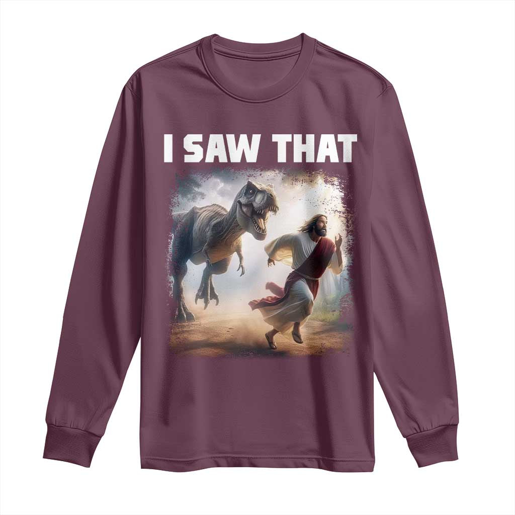 Funny Jesus Dinosaur Long Sleeve Shirt I Saw That Christan Meme TS14 Maroon Print Your Wear