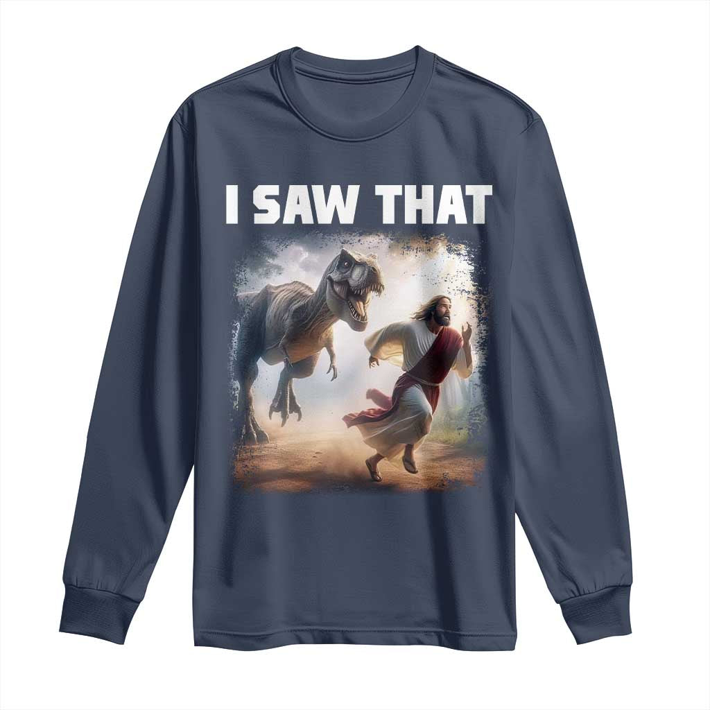 Funny Jesus Dinosaur Long Sleeve Shirt I Saw That Christan Meme TS14 Navy Print Your Wear