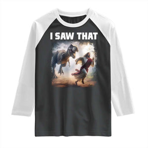 Funny Jesus Dinosaur Raglan Shirt I Saw That Christan Meme TS14 Black White Print Your Wear