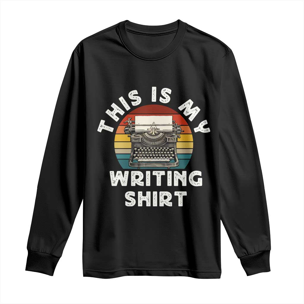 Funny Typewriter Long Sleeve Shirt This is My Writing Shirt TS14 Black Print Your Wear