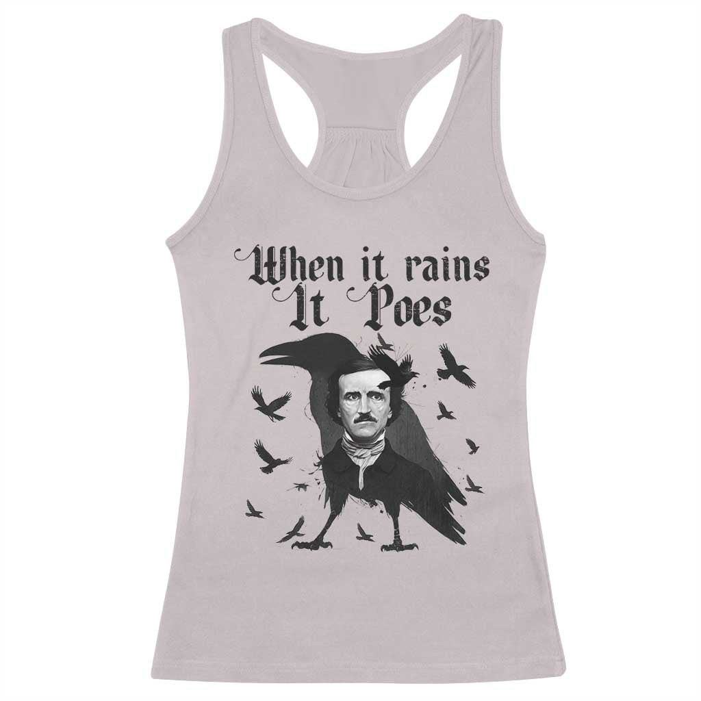 Funny Edgar Allan Poe Racerback Tank Top When It Rains It Poes TS14 Ice Gray Print Your Wear