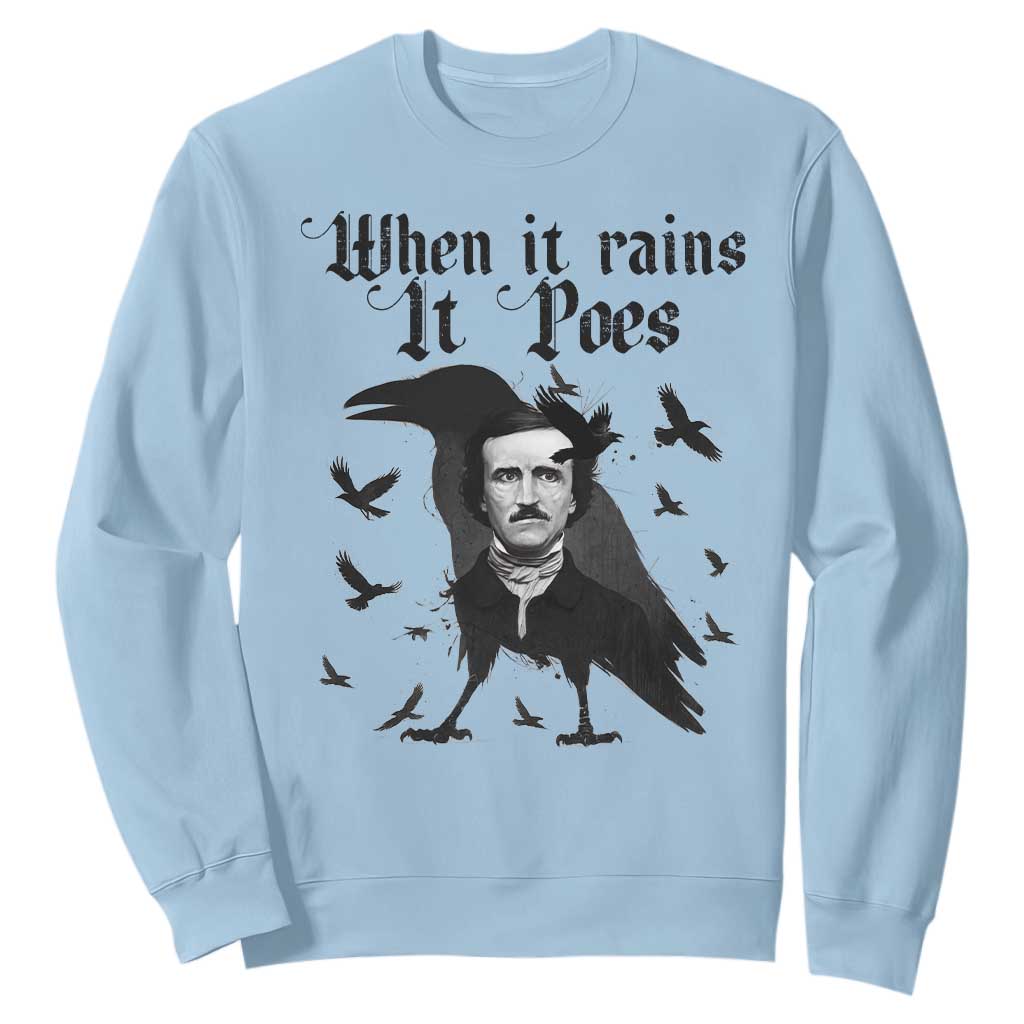 Funny Edgar Allan Poe Sweatshirt When It Rains It Poes TS14 Light Blue Print Your Wear