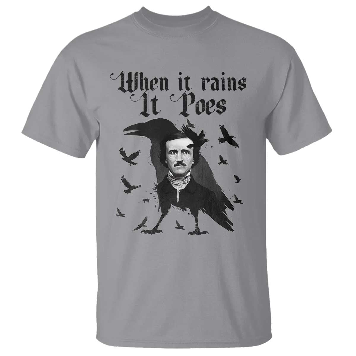 Funny Edgar Allan Poe T Shirt When It Rains It Poes TS14 Sport Gray Print Your Wear