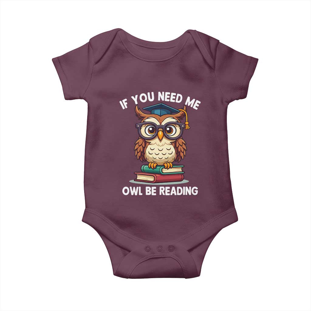 Funny Book Lover Students Baby Onesie If You Need Me Owl Be Reading TS14 Maroon Print Your Wear