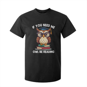 Funny Book Lover Students T Shirt For Kid If You Need Me Owl Be Reading TS14 Black Print Your Wear