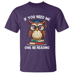 Funny Book Lover Students T Shirt If You Need Me Owl Be Reading TS14 Purple Print Your Wear