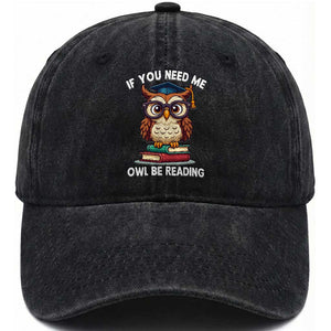 Funny Book Lover Students Washed Cotton Baseball Cap If You Need Me Owl Be Reading TS14 Washed Cap Universal Fit Black Print Your Wear