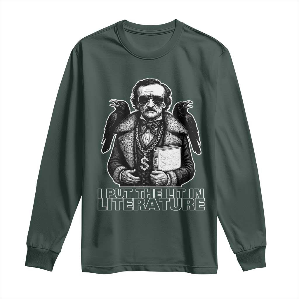 Funny Edgar Allan Poe Long Sleeve Shirt I Put The Lit In Literature TS14 Dark Forest Green Print Your Wear
