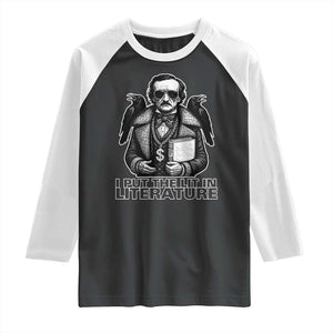 Funny Edgar Allan Poe Raglan Shirt I Put The Lit In Literature TS14 Black White Print Your Wear