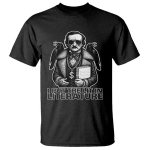Funny Edgar Allan Poe T Shirt I Put The Lit In Literature TS14 Black Print Your Wear