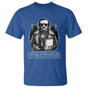Funny Edgar Allan Poe T Shirt I Put The Lit In Literature TS14 Royal Blue Print Your Wear