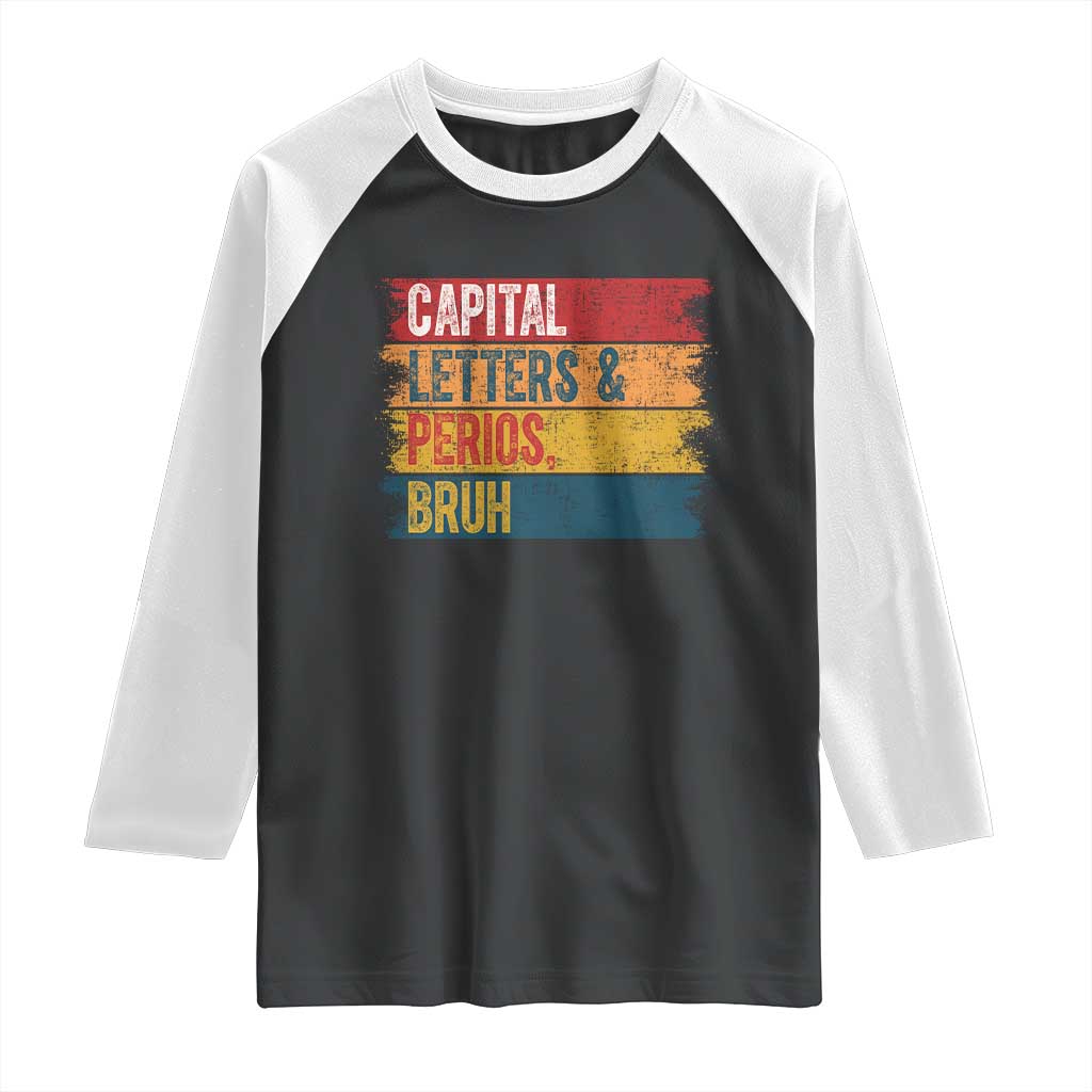 Funny English ELA Teacher Raglan Shirt Capital Letters And Periods Bruh TS14 Black White Print Your Wear