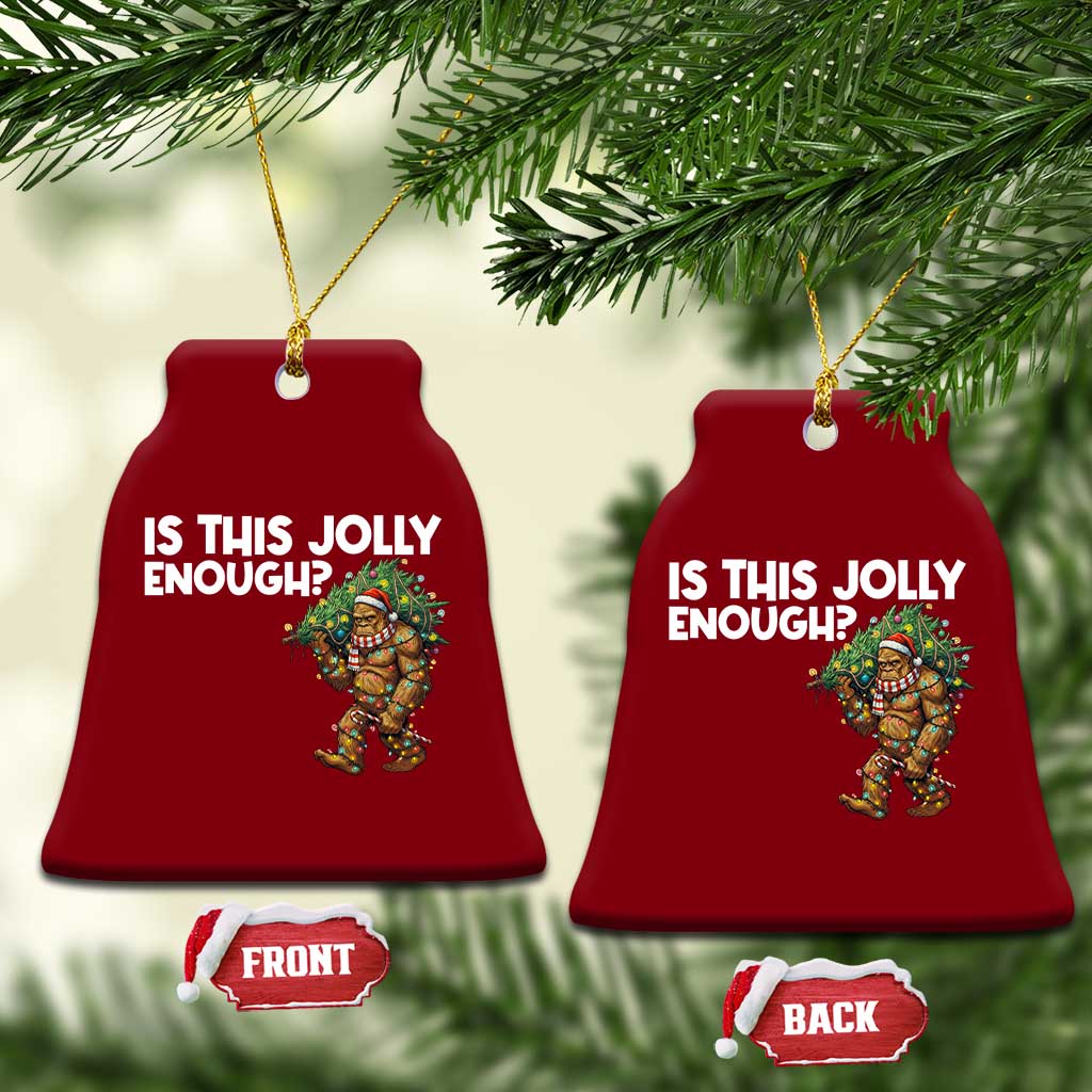 Funny Bigfoot Christmas Ceramic Ornament Is This Jolly Enough TS14 Print Your Wear