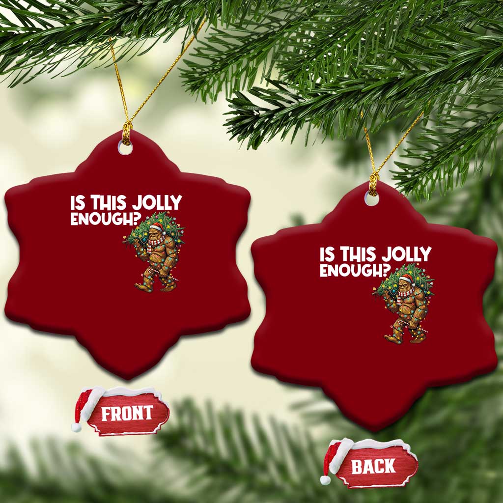 Funny Bigfoot Christmas Ceramic Ornament Is This Jolly Enough TS14 Print Your Wear