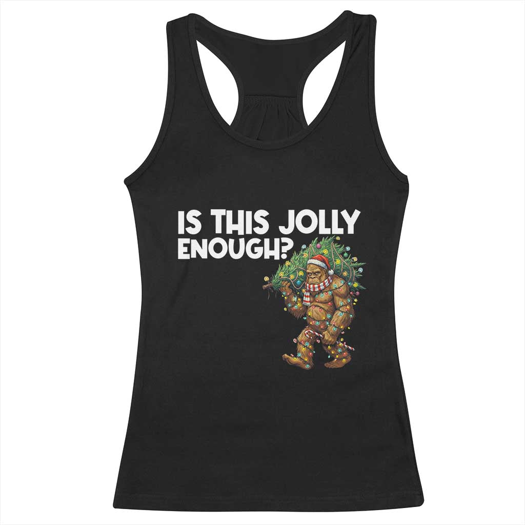 Funny Bigfoot Christmas Racerback Tank Top Is This Jolly Enough TS14 Black Print Your Wear