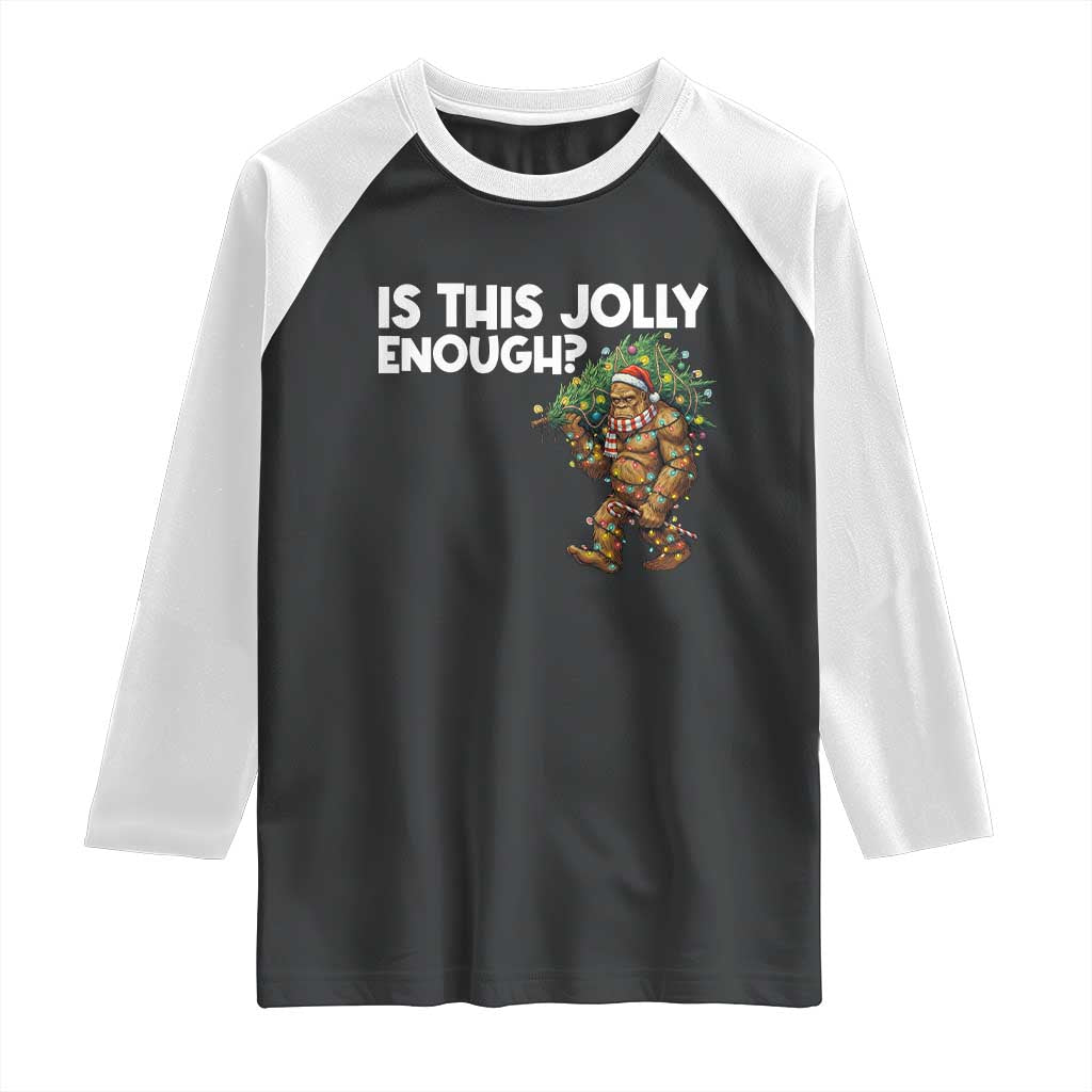 Funny Bigfoot Christmas Raglan Shirt Is This Jolly Enough TS14 Black White Print Your Wear