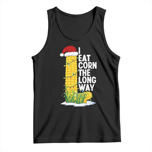 I Eat Corn The Long Way Tank Top Funny Corn Adult Humor Christmas TS14 Black Print Your Wear