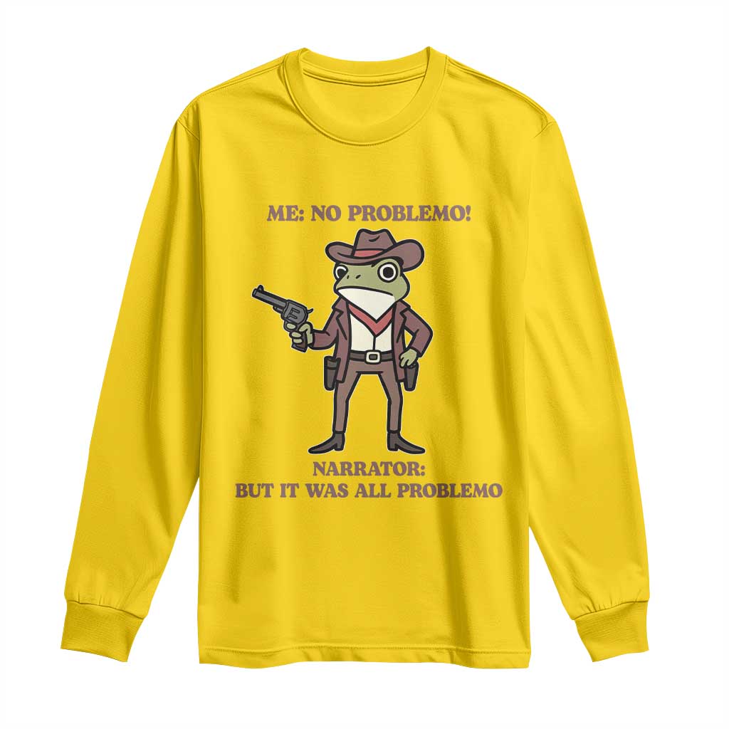 Cowboy Frog Meme Long Sleeve Shirt Funny Me No Problemo Narrator TS14 Daisy Print Your Wear
