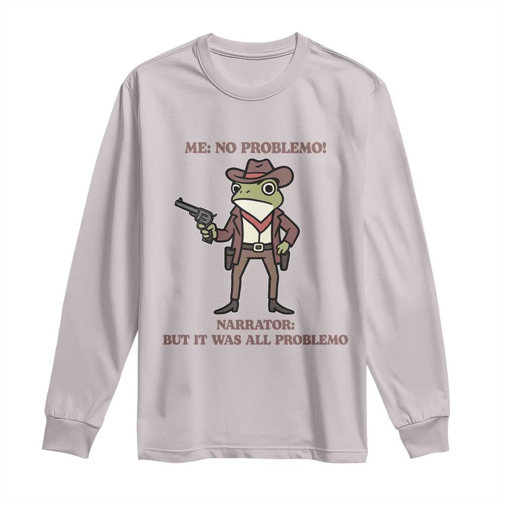 Cowboy Frog Meme Long Sleeve Shirt Funny Me No Problemo Narrator TS14 Ice Gray Print Your Wear