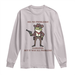 Cowboy Frog Meme Long Sleeve Shirt Funny Me No Problemo Narrator TS14 Ice Gray Print Your Wear