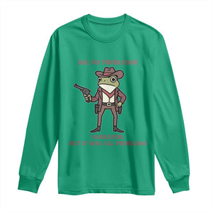 Cowboy Frog Meme Long Sleeve Shirt Funny Me No Problemo Narrator TS14 Irish Green Print Your Wear