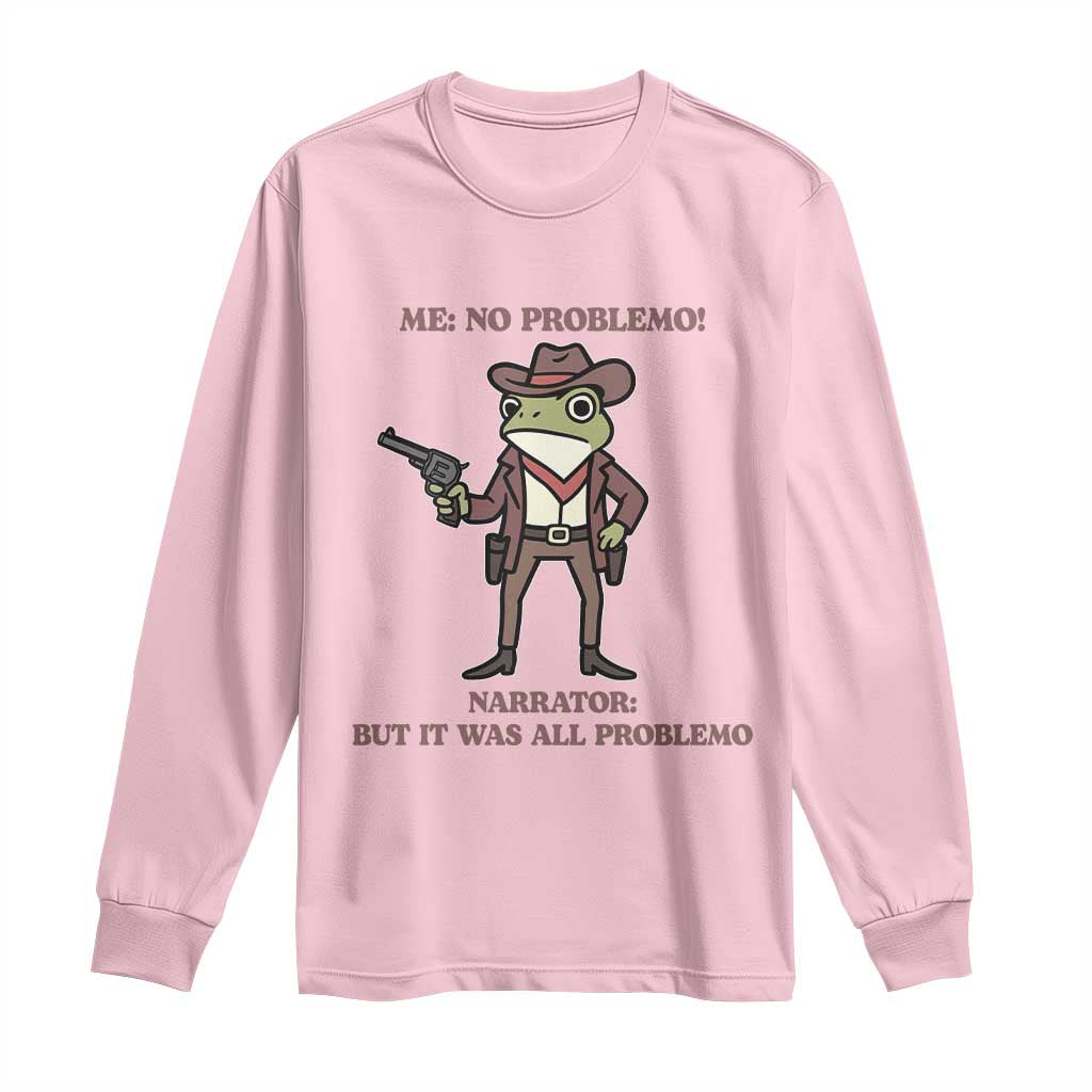 Cowboy Frog Meme Long Sleeve Shirt Funny Me No Problemo Narrator TS14 Light Pink Print Your Wear