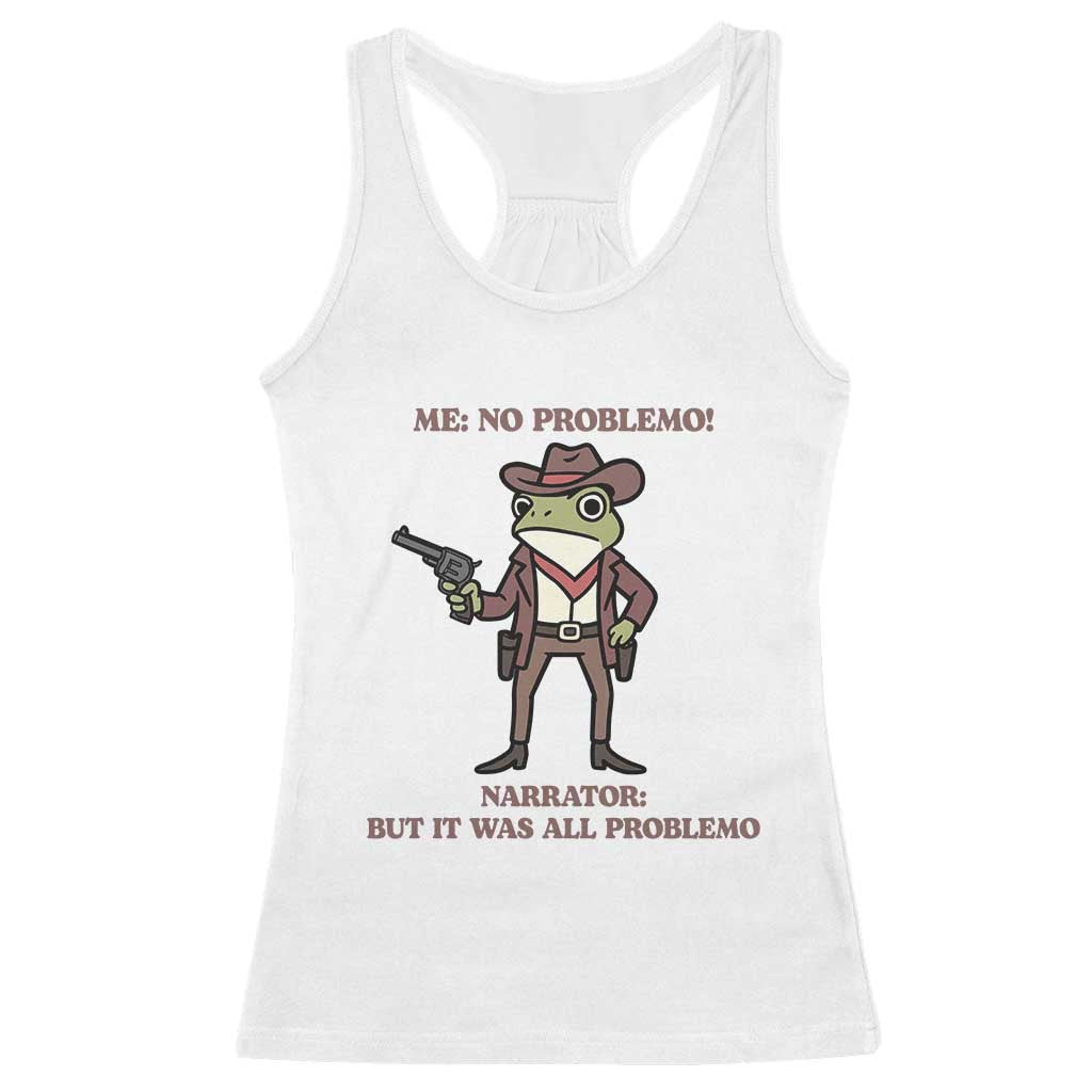 Cowboy Frog Meme Racerback Tank Top Funny Me No Problemo Narrator TS14 White Print Your Wear