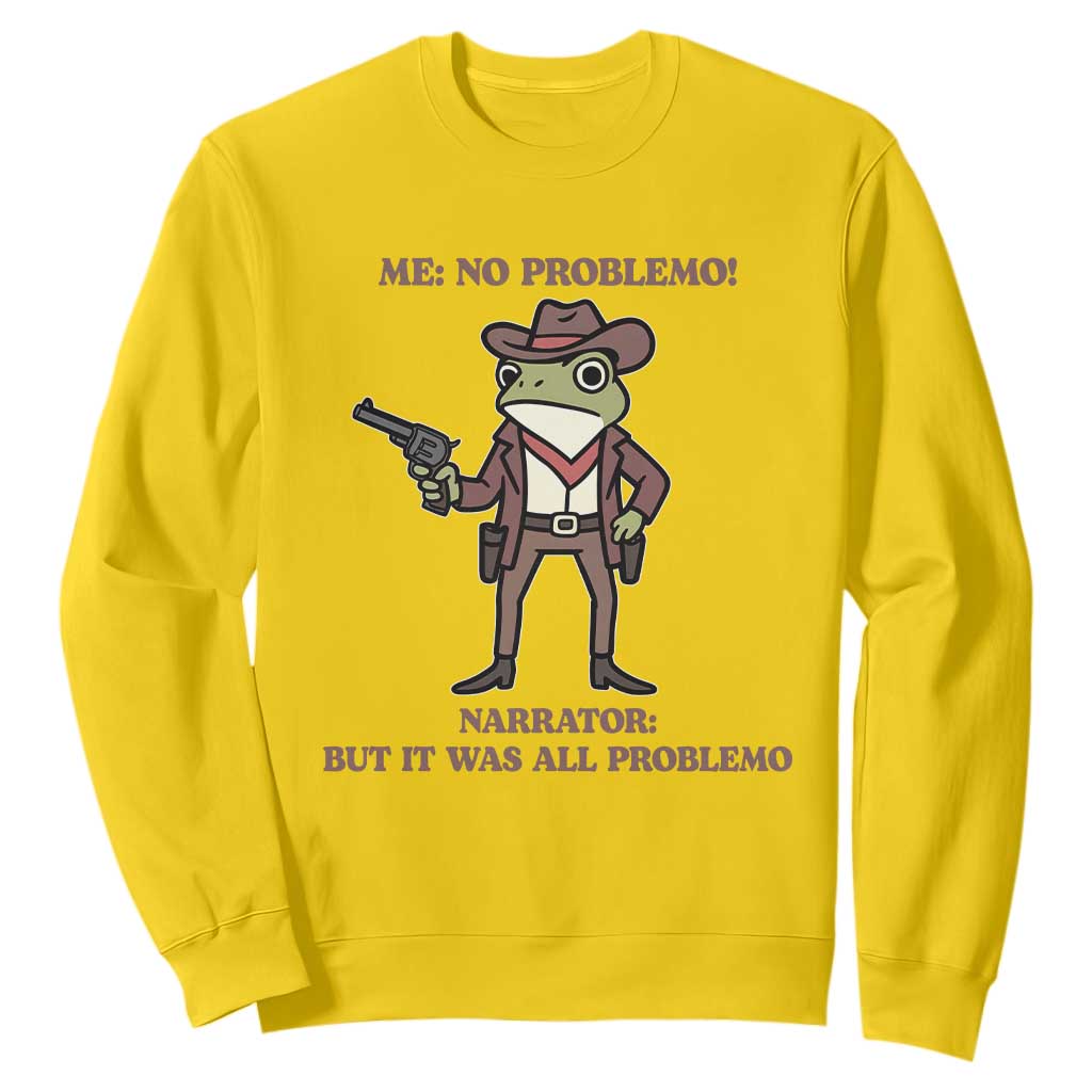 Cowboy Frog Meme Sweatshirt Funny Me No Problemo Narrator TS14 Daisy Print Your Wear