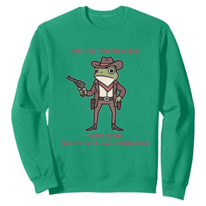 Cowboy Frog Meme Sweatshirt Funny Me No Problemo Narrator TS14 Irish Green Print Your Wear