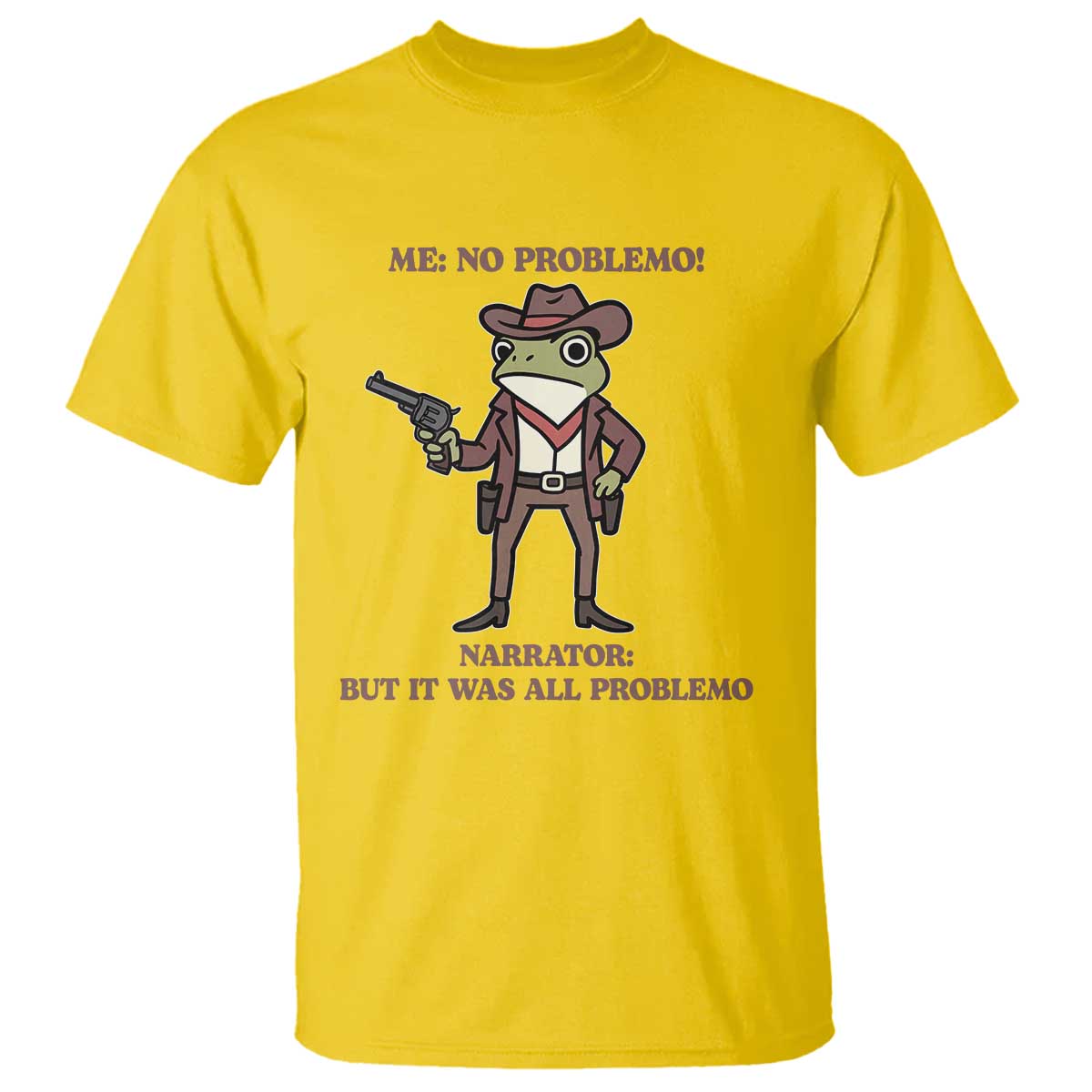 Cowboy Frog Meme T Shirt Funny Me No Problemo Narrator TS14 Daisy Print Your Wear