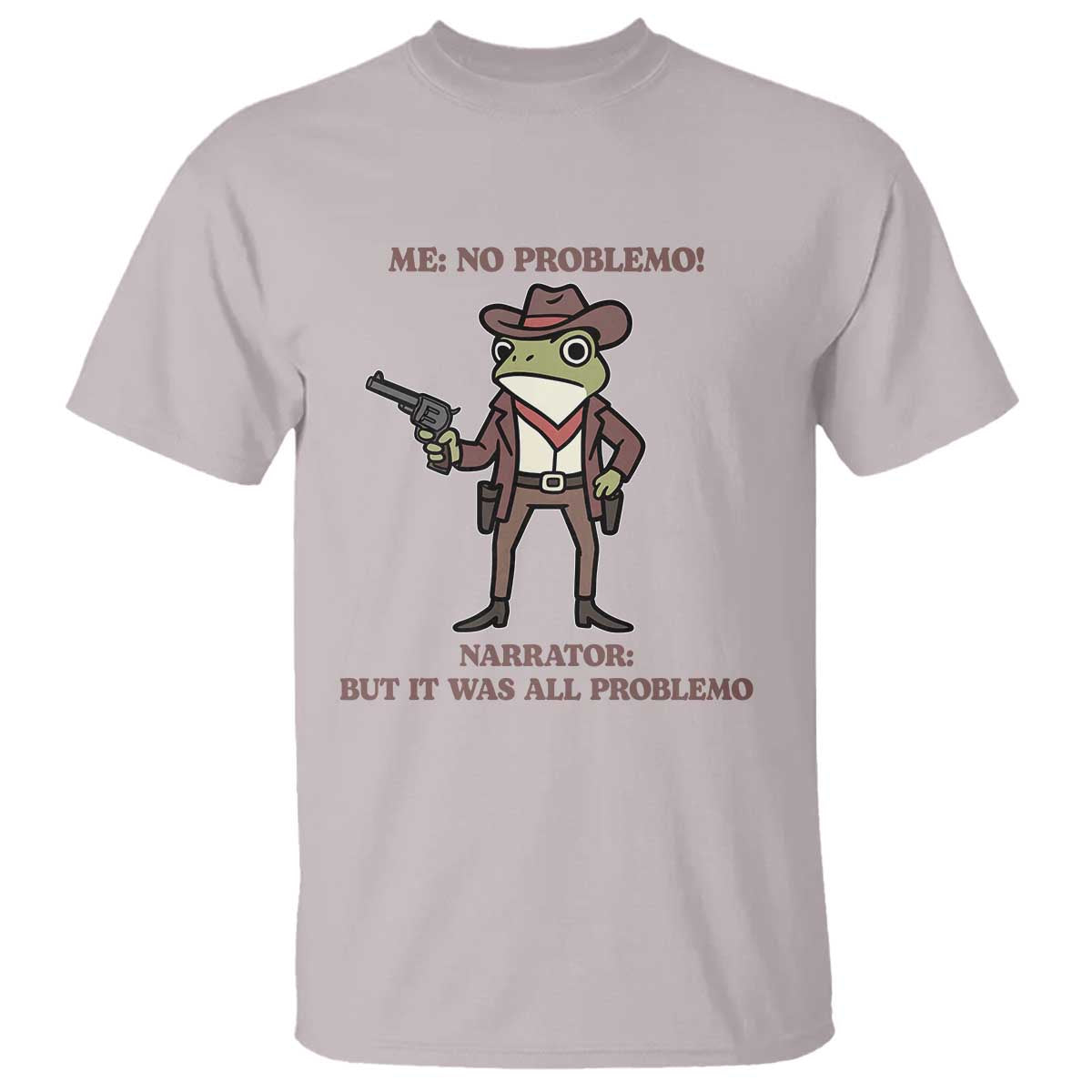 Cowboy Frog Meme T Shirt Funny Me No Problemo Narrator TS14 Ice Gray Print Your Wear