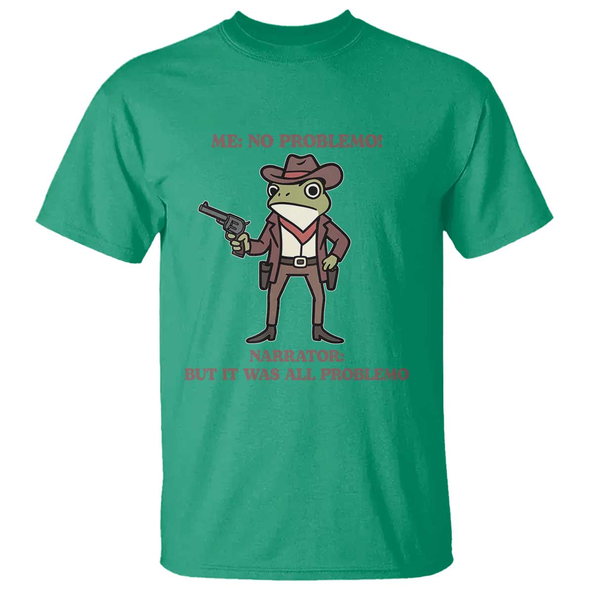 Cowboy Frog Meme T Shirt Funny Me No Problemo Narrator TS14 Irish Green Print Your Wear